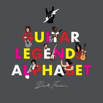 Guitar Legends Alphabet - by  Beck Feiner (Hardcover)