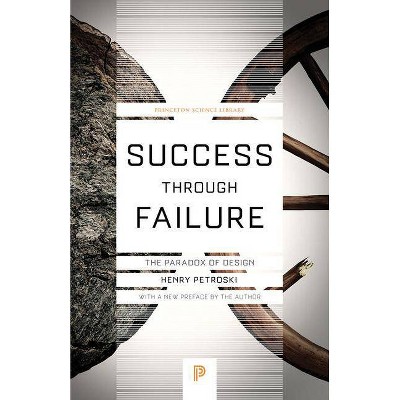 Success Through Failure - (Princeton Science Library) by  Henry Petroski (Paperback)