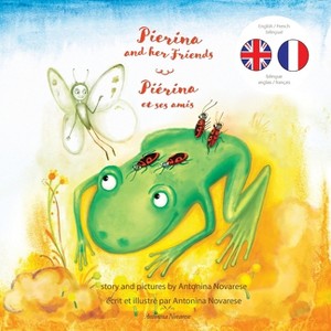 Pierina and her Friends / Piérina et ses amis - (Bilingual English-French Books for Children / Livres Bilingues Anglais-Français Pour Enfants) - 1 of 1