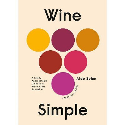 Wine Simple - by  Aldo Sohm & Christine Muhlke (Hardcover)