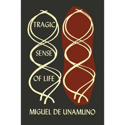 The Tragic Sense of Life in Men and in Peoples - by  Miguel de Unamuno (Paperback)