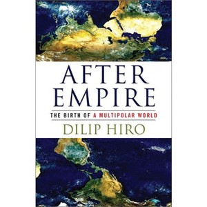 After Empire - by  Dilip Hiro (Paperback) - 1 of 1