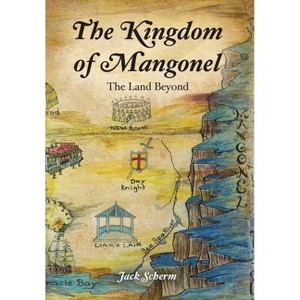 The Kingdom of Mangonel - by  Jack Scherm (Hardcover) - 1 of 1