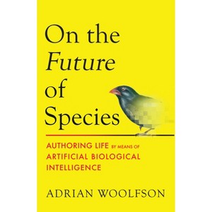 On the Future of Species - by  Adrian Woolfson (Hardcover) - 1 of 1