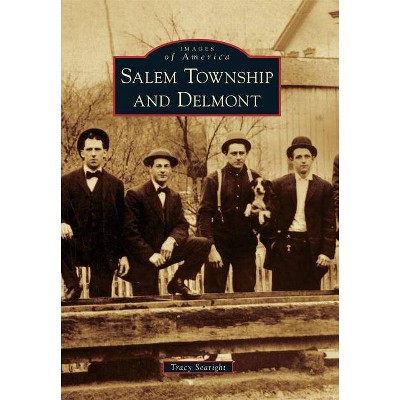 Salem Township and Delmont - (Images of America (Arcadia Publishing)) by  Tracy Searight (Paperback)