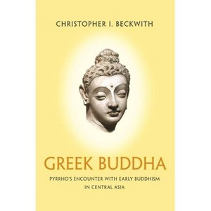 Greek Buddha - by  Christopher I Beckwith (Paperback) - 1 of 1