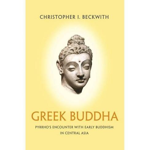 Greek Buddha - by  Christopher I Beckwith (Paperback) - image 1 of 1