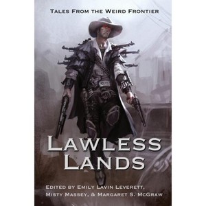 Lawless Lands - by  Seanan McGuire & Faith Hunter & Laura Anne Gilman (Paperback) - 1 of 1