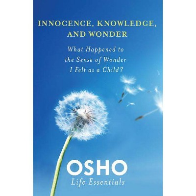 Innocence, Knowledge, and Wonder - (Osho Life Essentials) by  Osho (Paperback)