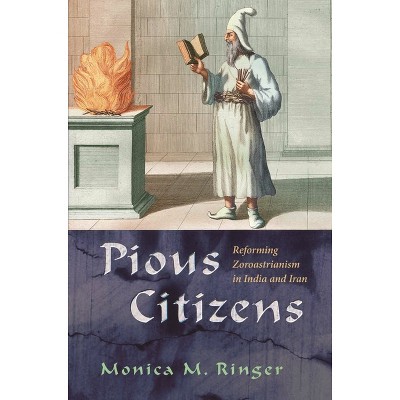 Pious Citizens - (Modern Intellectual and Political History of the Middle East) by  Monica M Ringer (Hardcover)