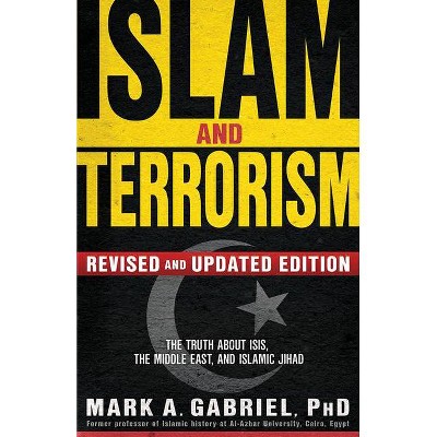 Islam and Terrorism - by  Mark A Gabriel (Paperback)