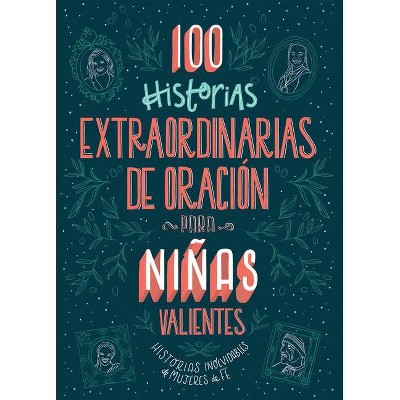 100 Historias Extraordinarias de Oración Para Niñas Valientes - by  Jean Fischer (Paperback)