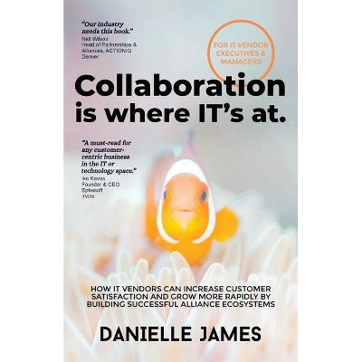 Collaboration is where IT's at - by  Danielle James (Paperback)