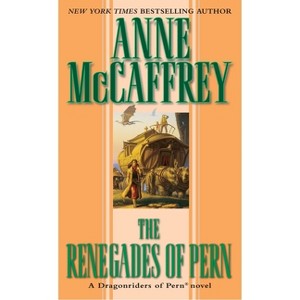 The Renegades of Pern - (Dragonriders of Pern) by  Anne McCaffrey (Paperback) - 1 of 1
