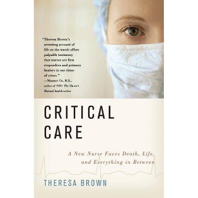 Critical Care - by  Theresa Brown (Paperback)