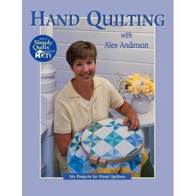 Hand Quilting with Alex Anderson - (Quilting Basics S) (Paperback)