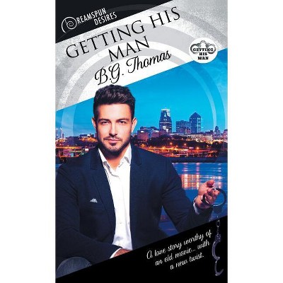 Getting His Man - (Dreamspun Desires) by  B Thomas (Paperback)