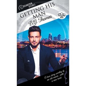 Getting His Man - (Dreamspun Desires) by  B Thomas (Paperback) - 1 of 1