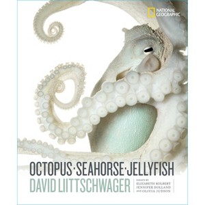 Octopus, Seahorse, Jellyfish - by  David Liittschwager (Hardcover) - 1 of 1