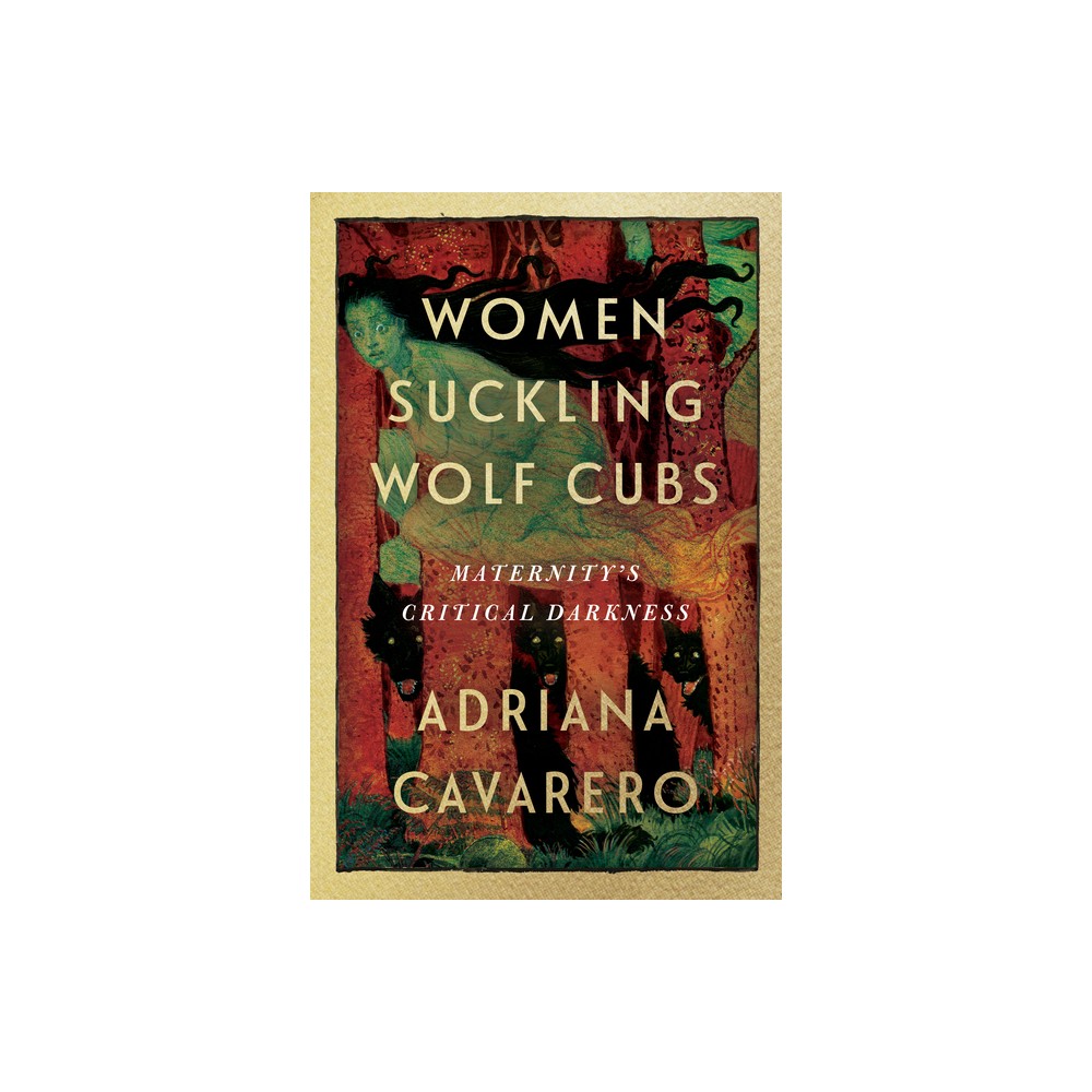 Women Suckling Wolf Cubs - by Adriana Cavarero (Paperback)