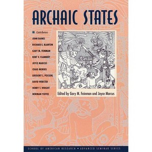 Archaic States - (School for Advanced Research Advanced Seminar) by  Gary M Feinman & Joyce Marcus (Paperback) - 1 of 1