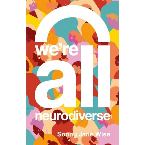 We're All Neurodiverse - by  Sonny Jane Wise (Paperback) - image 1 of 1