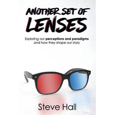 Another Set of Lenses - by  Steve Hall (Paperback)