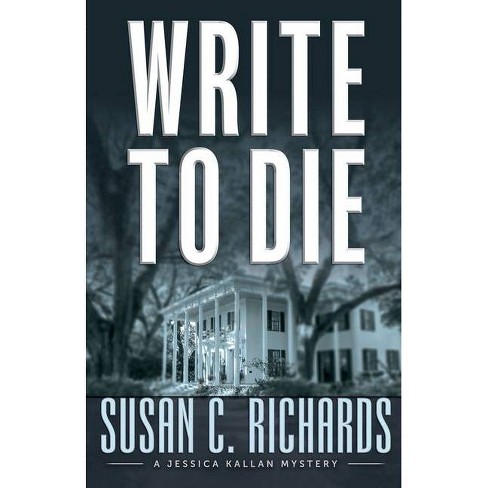 Write To Die - by  Susan C Richards (Paperback) - image 1 of 1