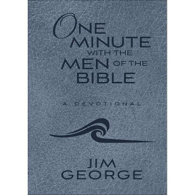 One Minute with the Men of the Bible - by  Jim George (Leather Bound)