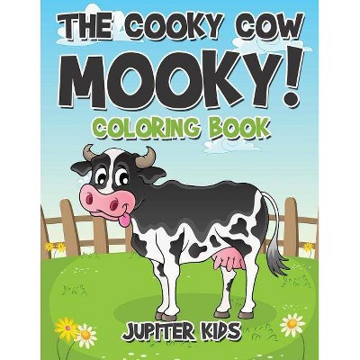 The Cooky Cow Mooky! Coloring Book - by  Jupiter Kids (Paperback)