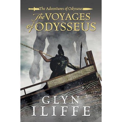 The Voyage of Odysseus - (Adventures of Odysseus) by  Glyn Iliffe (Paperback)