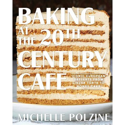 Baking at the 20th Century Cafe - by  Michelle Polzine (Hardcover)