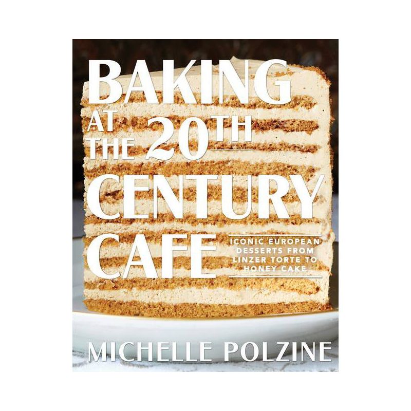 Baking at the 20th Century Cafe - by  Michelle Polzine (Hardcover), 1 of 2