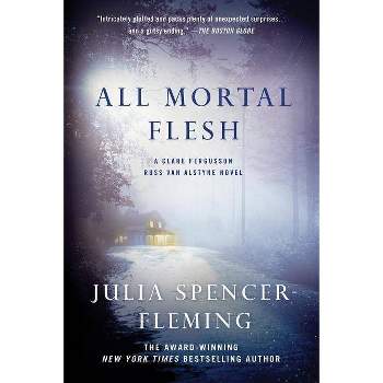 All Mortal Flesh - (Fergusson/Van Alstyne Mysteries) by  Julia Spencer-Fleming (Paperback)