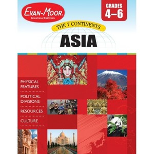 7 Continents: Asia, Grade 4 - 6 Teacher Resource - by  Evan-Moor Educational Publishers (Paperback) - 1 of 1
