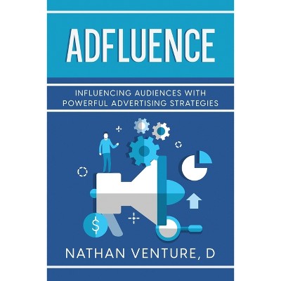 Adfluence - by  D Nathan Venture (Paperback)