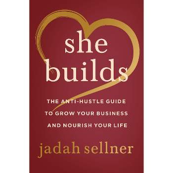 She Builds - by  Jadah Sellner (Hardcover)