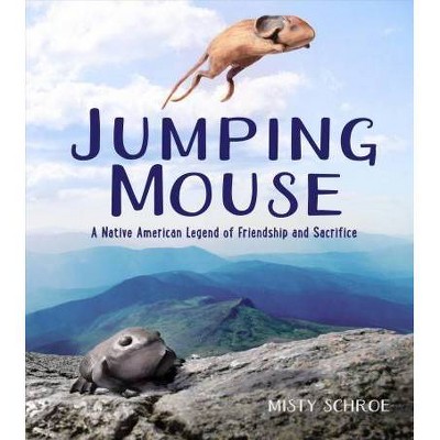 Jumping Mouse - by  Misty Schroe (Hardcover)