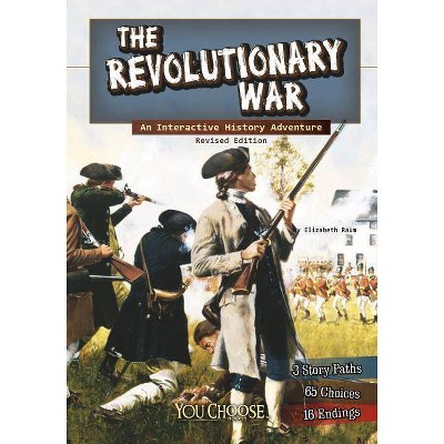 The Revolutionary War - (You Choose: History) by  Elizabeth Raum (Paperback)