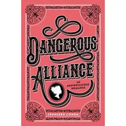 Dangerous Alliance: An Austentacious Romance - by  Jennieke Cohen (Paperback)