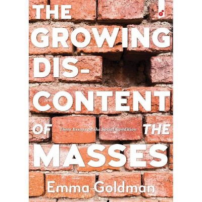 The Growing Discontent of the Masses - by  Emma Goldman (Paperback)