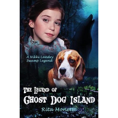 The Legend of Ghost Dog Island - (Nikki Landry Swamp Legends) by  Rita Monette (Paperback)