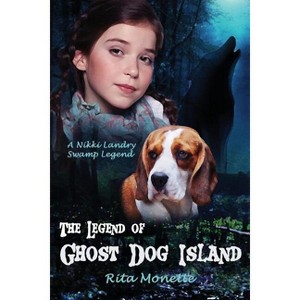 The Legend of Ghost Dog Island - (Nikki Landry Swamp Legends) by  Rita Monette (Paperback) - 1 of 1