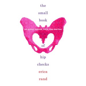 The Small Book of Hip Checks - (Writing Matters!) by Erica Rand - 1 of 1