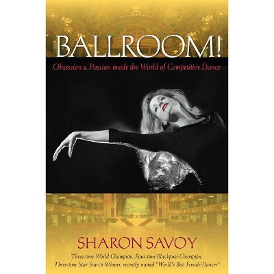 Ballroom! - by  Sharon Savoy (Paperback)