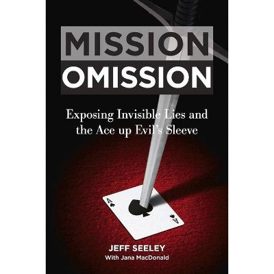 Mission Omission - by  Jeff Seeley & Jana MacDonald (Paperback)