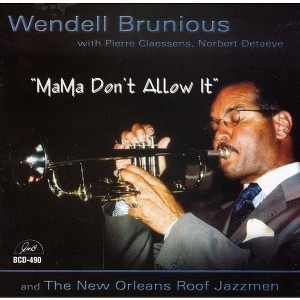 Wendell Brunious & the New Orleans Roof Jazzmen - Mama Don't Allow It (CD) - 1 of 1