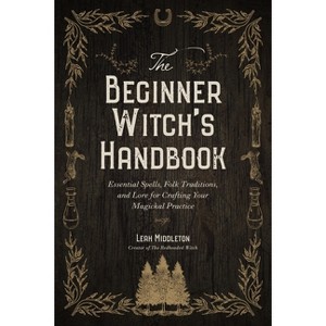 The Beginner Witch's Handbook - by  Leah Middleton (Paperback) - 1 of 1