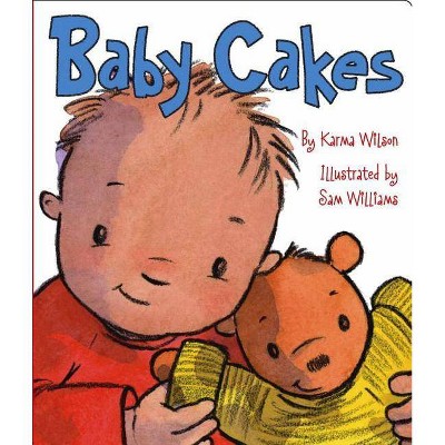 Baby Cakes - by  Karma Wilson (Board Book)