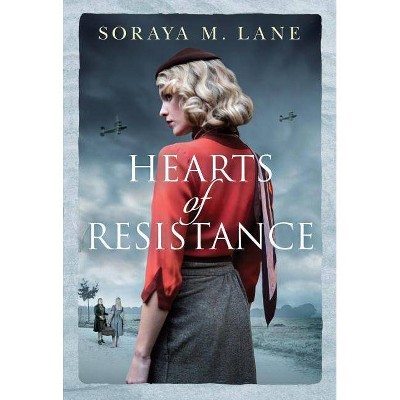 Hearts of Resistance - by  Soraya M Lane (Paperback)